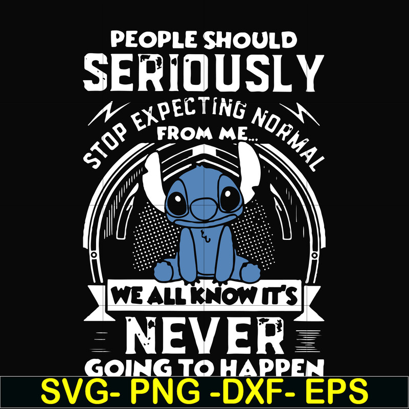 FN000122-People should seriously stop expecting normal from me we all know it's never going to happen svg, png, dxf, eps file FN000122.jpg