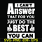 FN000138-I can't answer that for you just do the best you can svg, png, dxf, eps file FN000138.jpg