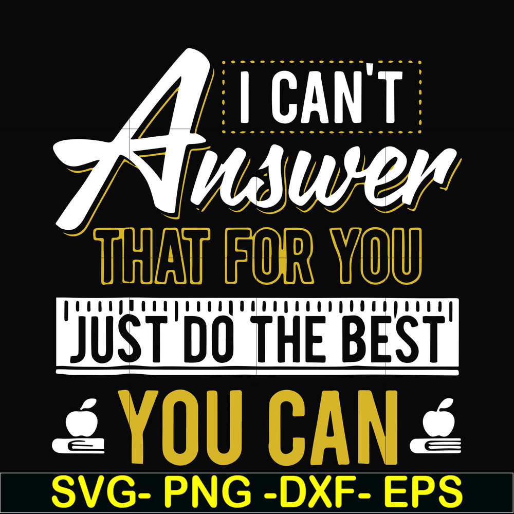 FN000139-I can't answer that for you just do the best you can svg, png, dxf, eps file FN000139.jpg