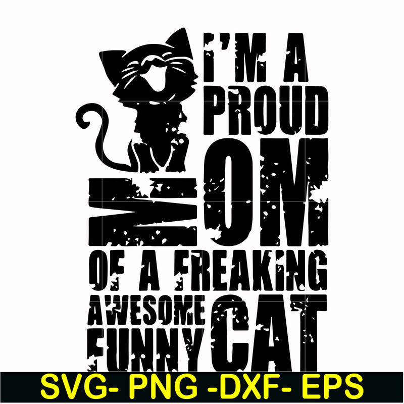 FN000148-I'm a proud mom of a freaking awesome funny cat svg, png, dxf, eps file FN000148.jpg