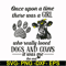 FN000155-Once upon a time there was a girl who really loved dogs and cows it was me svg, png, dxf, eps file FN000155.jpg