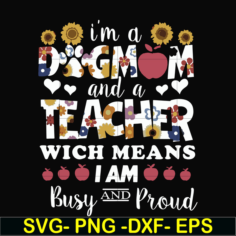 FN000165-I'm a dogmom and a teacher wich means I am busy and proud svg, png, dxf, eps file FN000165.jpg