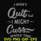 FN000205-I won't quit but I might cuss the whole time svg, png, dxf, eps file FN000205.jpg