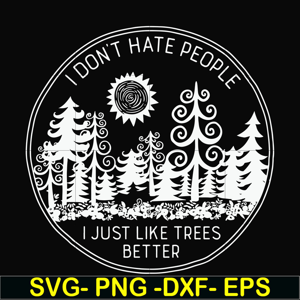 FN000296-I don't hate people I just like trees better svg, png, dxf, eps file FN000296.jpg