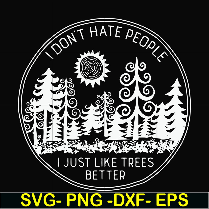 FN000296-I don't hate people I just like trees better svg, png, dxf, eps file FN000296.jpg