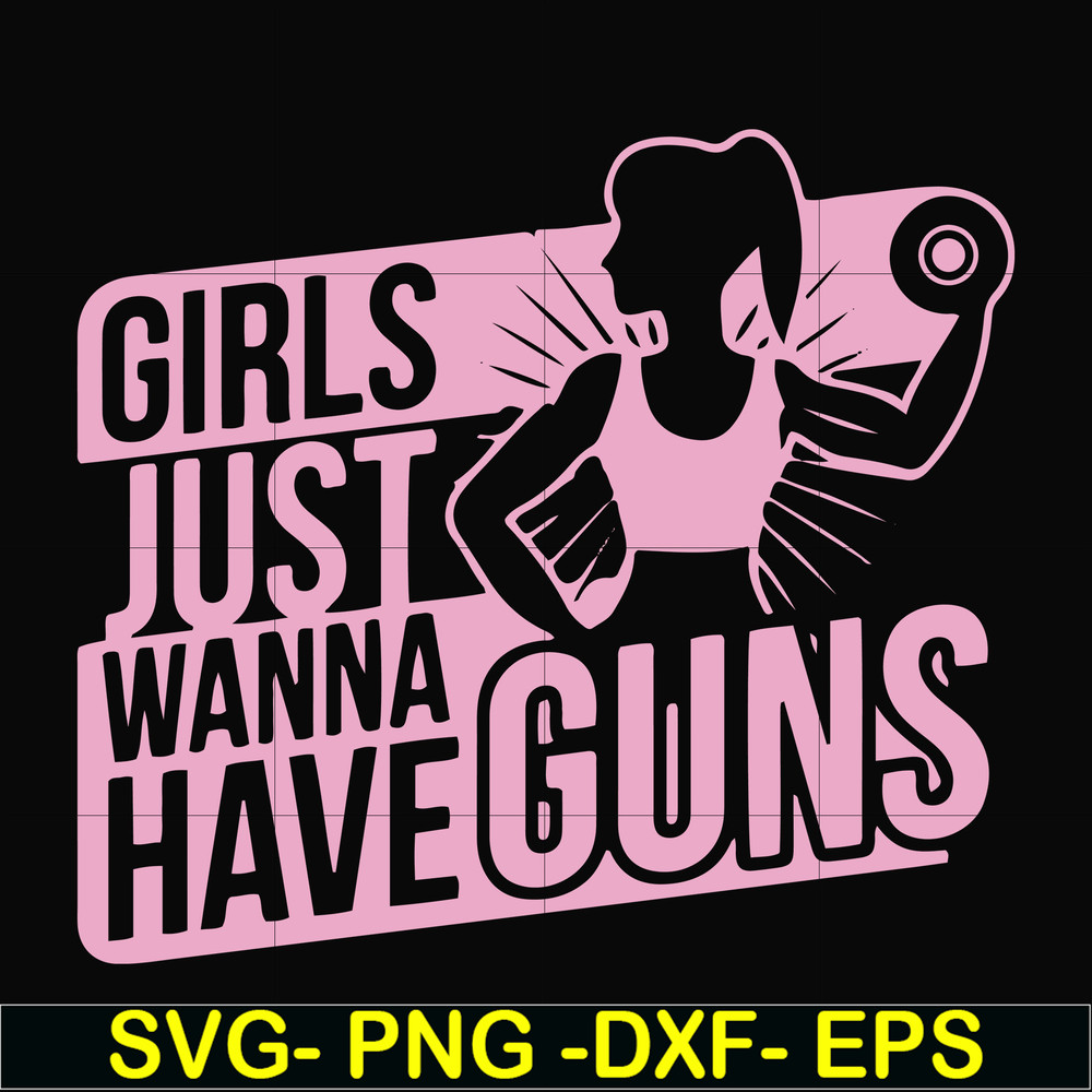 FN000309-Girl just wanna have guns svg, png, dxf, eps file FN000309.jpg