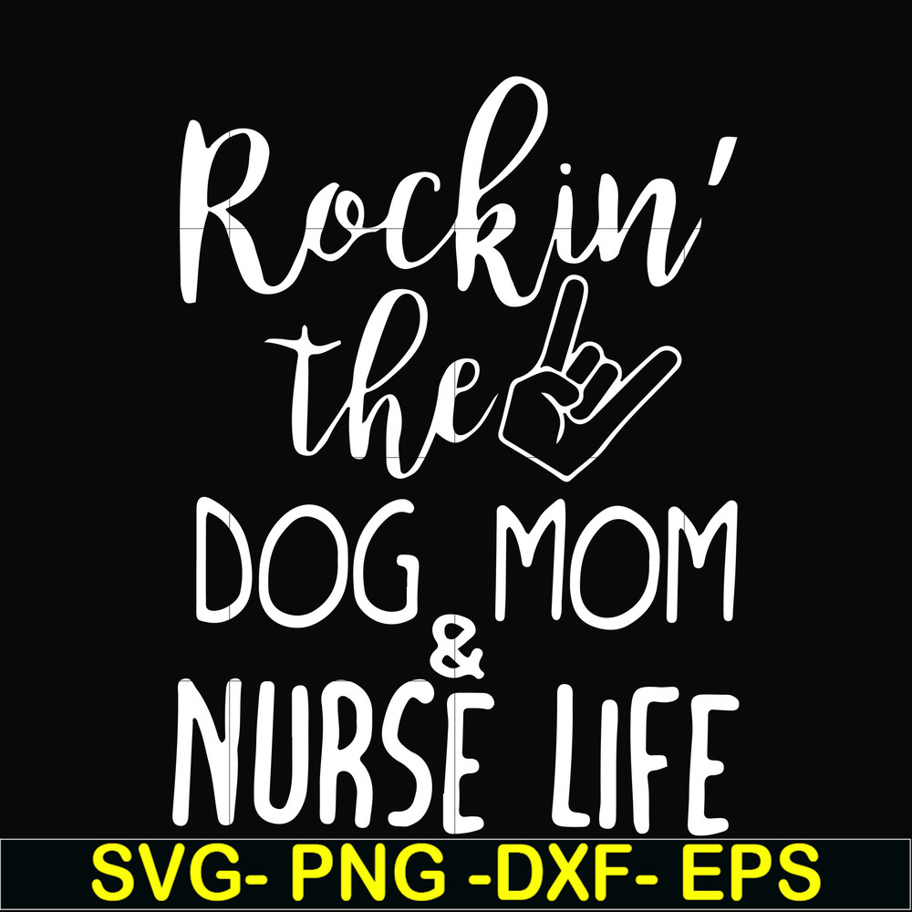 FN000333-Rockin' the dog mom & nurse life svg, png, dxf, eps file FN000333.jpg