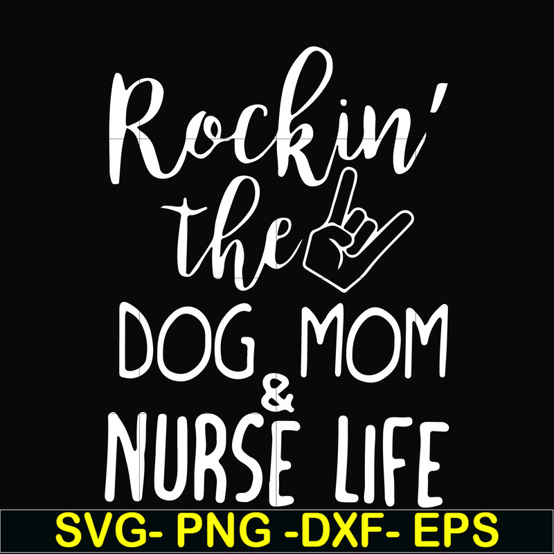 FN000333-Rockin' the dog mom & nurse life svg, png, dxf, eps file FN000333.jpg