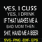 FN000364-Yes I cuss yes I drink if that makes me a bad mom then shit hand me a beer svg, png, dxf, eps file FN000364.jpg
