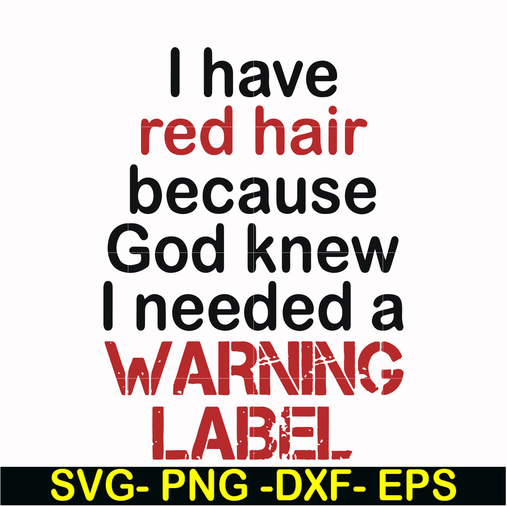 FN000378-I have red hair because god knew I needed a warning label svg, png, dxf, eps file FN000378.jpg