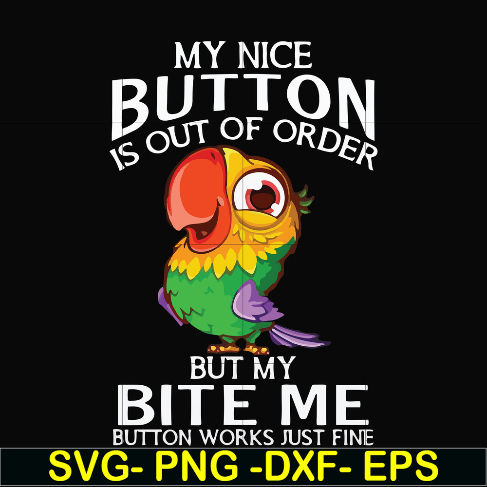 FN000402-My nice button is out of order but my bite me button works just fine svg, png, dxf, eps file FN000402.jpg