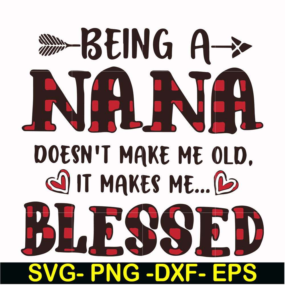 FN000437-Being a Nana doesn't make me old it make me blessed svg, png, dxf, eps file FN000437.jpg