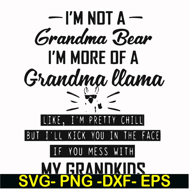 FN000440-I'm not a grandma bear I'm more of a grandma llama svg, png, dxf, eps file FN000440.jpg