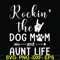 FN000449-Rockin' the dog mom and aunt life svg, png, dxf, eps file FN000449.jpg