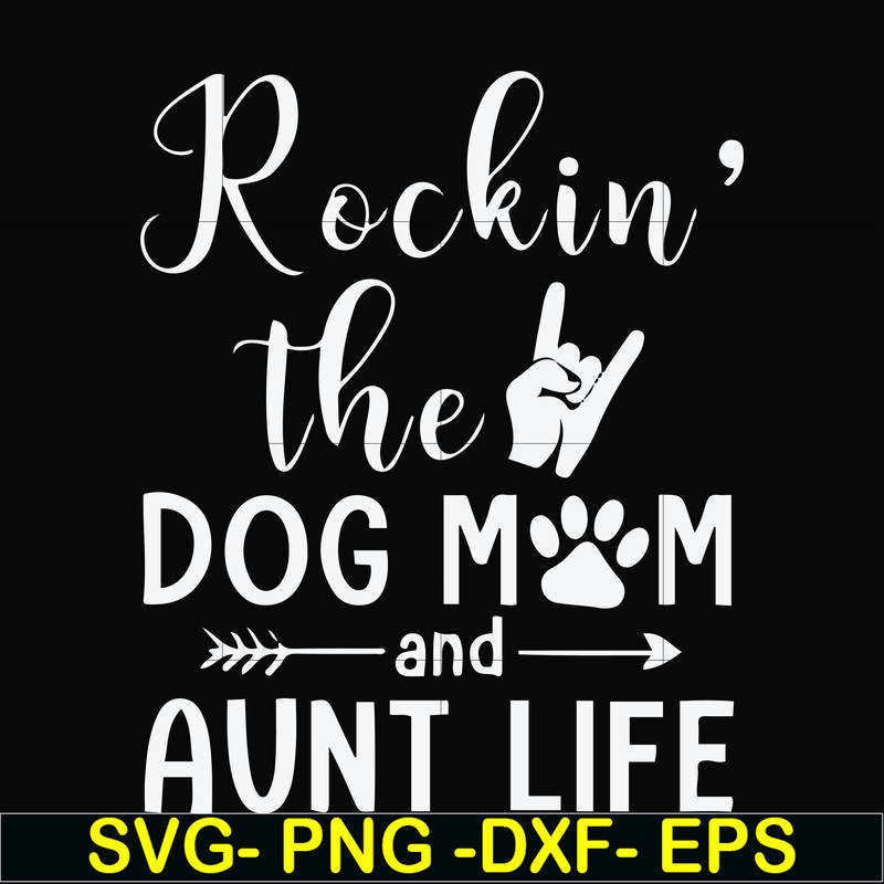 FN000449-Rockin' the dog mom and aunt life svg, png, dxf, eps file FN000449.jpg