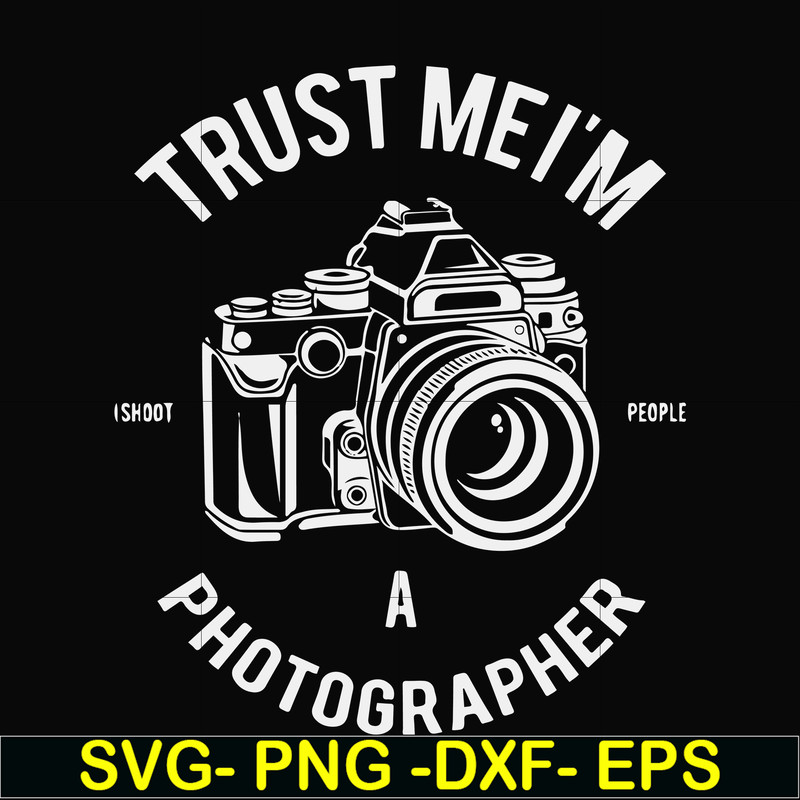 FN000459-Trust mei'm a photographer svg, png, dxf, eps file FN000459.jpg