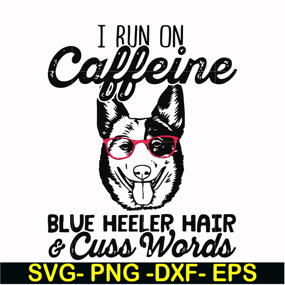 FN000471-I run on caffeine dog hair cuss words svg, png, dxf, eps file FN000471.jpg