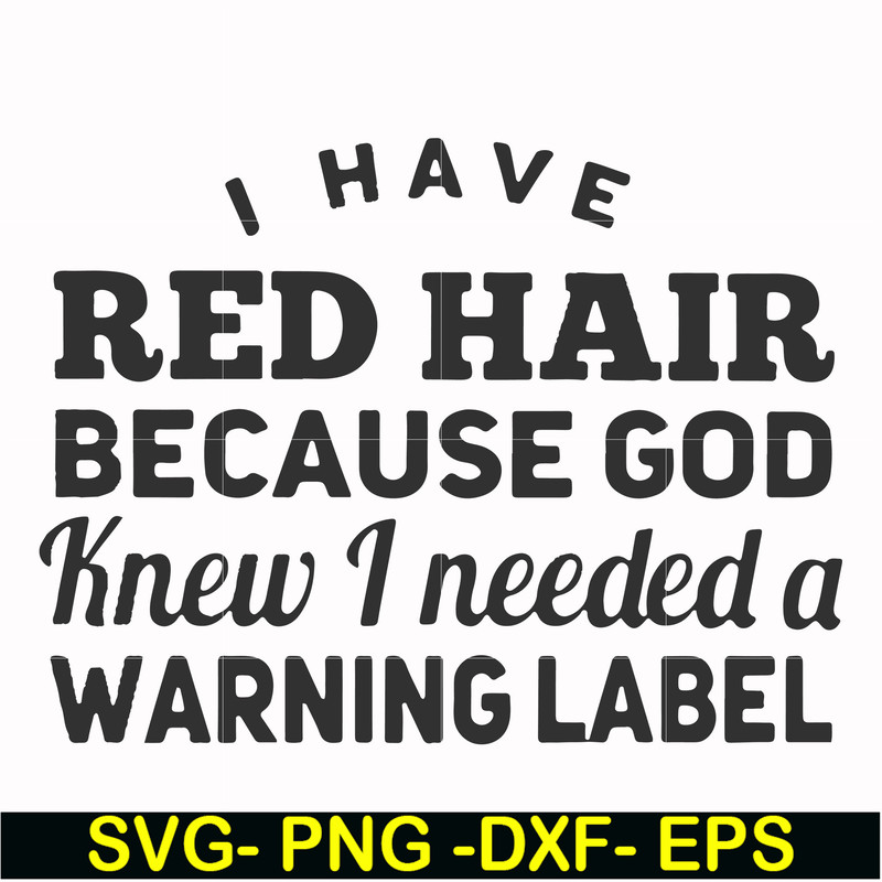 FN000474-I have red hair because God knew I needed a warning label svg, png, dxf, eps file FN000474.jpg