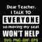FN000490-Dear Teacher I talk to everyone so moving my seat won't help svg, png, dxf, eps file FN000490.jpg
