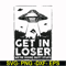 FN000498-Get in loser we're doing butt stuff svg, png, dxf, eps file FN000498.jpg