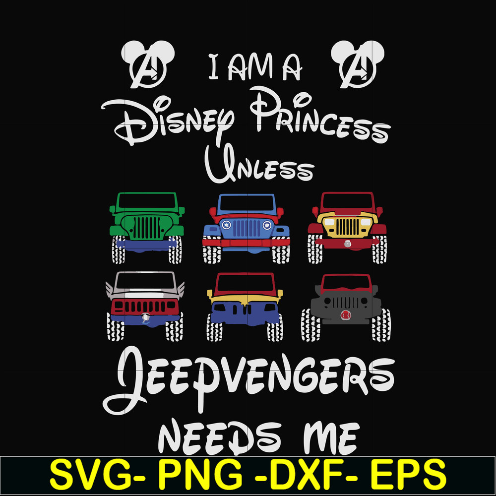 FN000500-I am a Disney Princess unless Jeepvengers need me svg, png, dxf, eps file FN000500.jpg