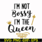 FN000509-I'm not bossy I'm the queen svg, png, dxf, eps file FN000509.jpg