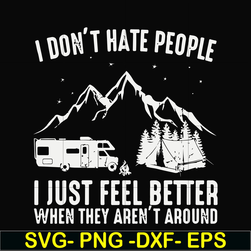 FN000526-I don't hate people I just feel better when they aren't around svg, png, dxf, eps file FN000526.jpg