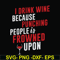 FN000577-I drink wine because punching people is frowned upon svg, png, dxf, eps file FN000577.jpg