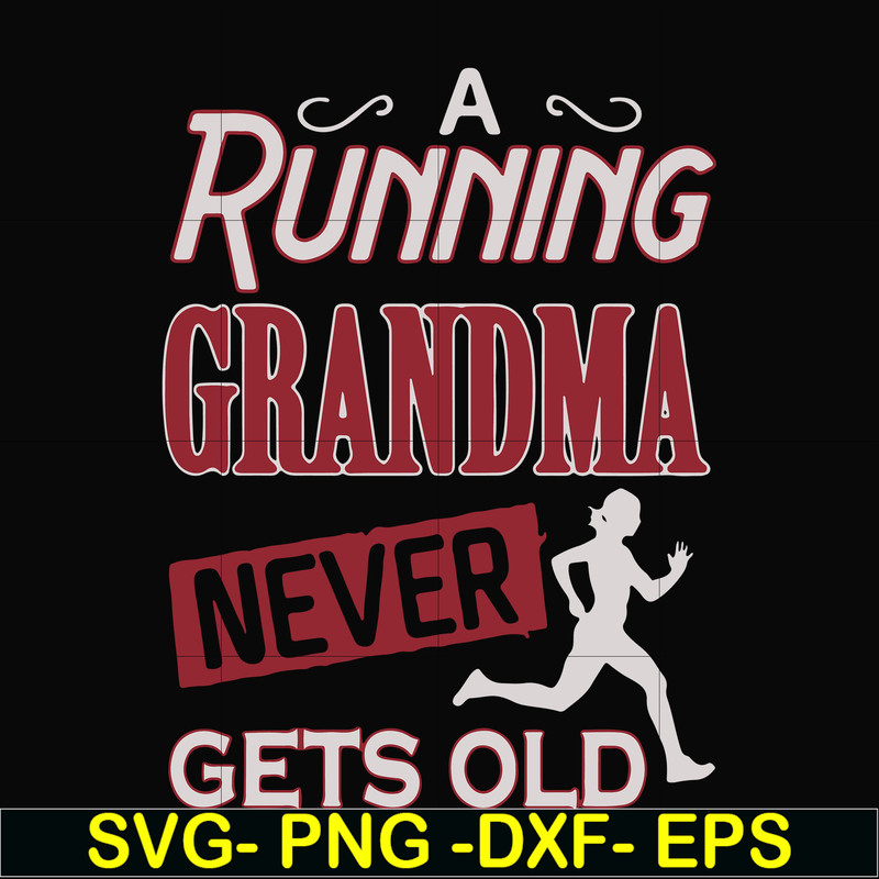 FN000648-A running grandma never gets old svg, png, dxf, eps file FN000648.jpg