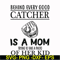 FN000692-Behind every good catcher is a mom trying to take a photo of her kid svg, png, dxf, eps file FN000692.jpg