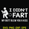 FN000704-I didn't fart my butt blew you a kiss svg, png, dxf, eps file FN000704.jpg