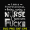 FN000729-I am a professional loving caring nurse who says fuck svg, png, dxf, eps file FN000729.jpg