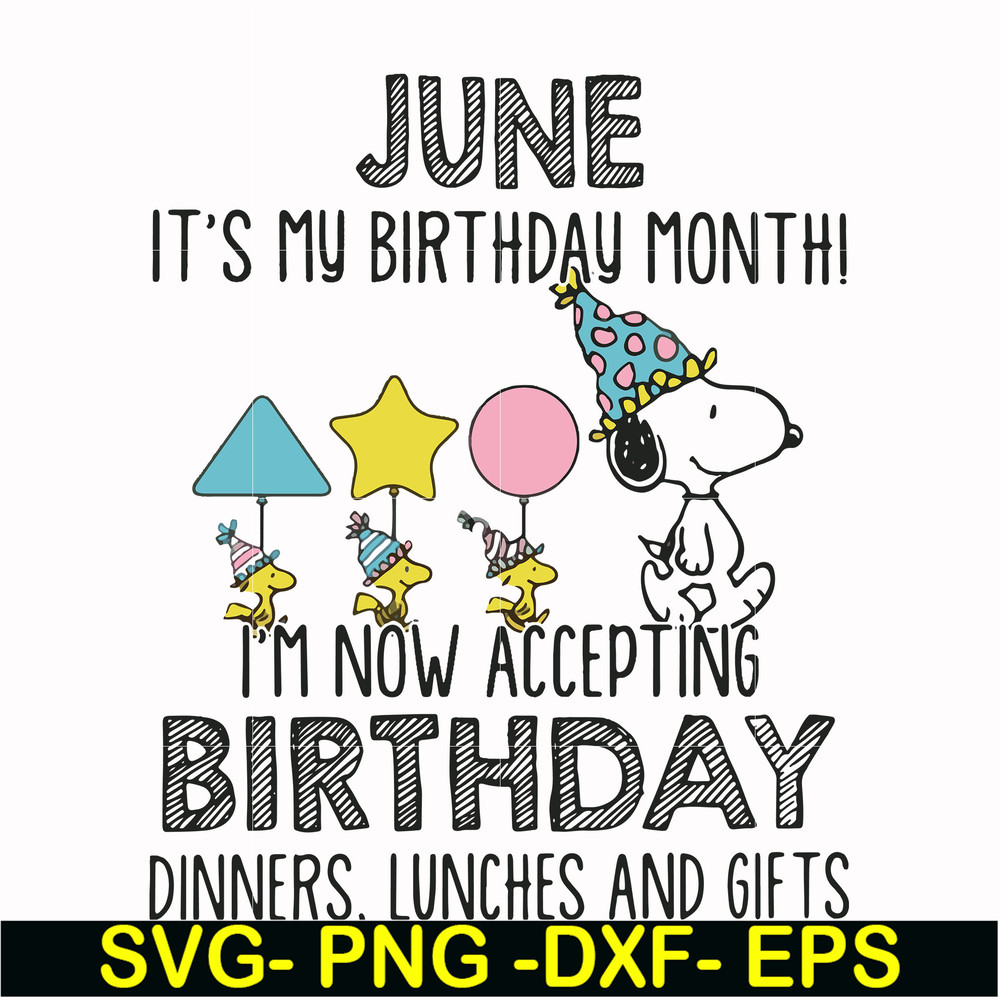FN00073-June it's my birthday month I'm now accepting birthday dinners lunches and gifts svg, png, dxf, eps file FN00073.jpg