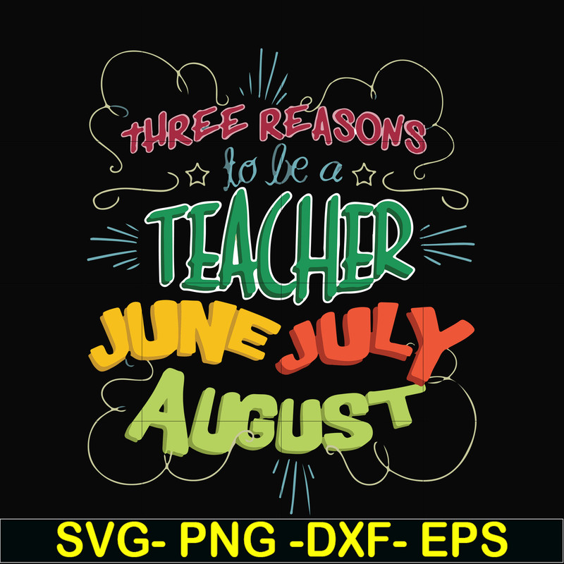 FN000734-Three reasons to be a teacher June July August svg, png, dxf, eps file FN000734.jpg