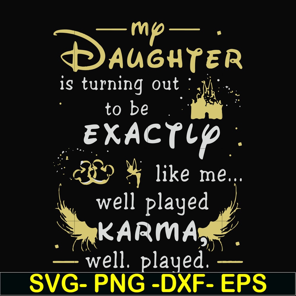 FN000780-My daughter is turning out to be exactly like me well played karma well played svg, png, dxf, eps file FN000780.jpg
