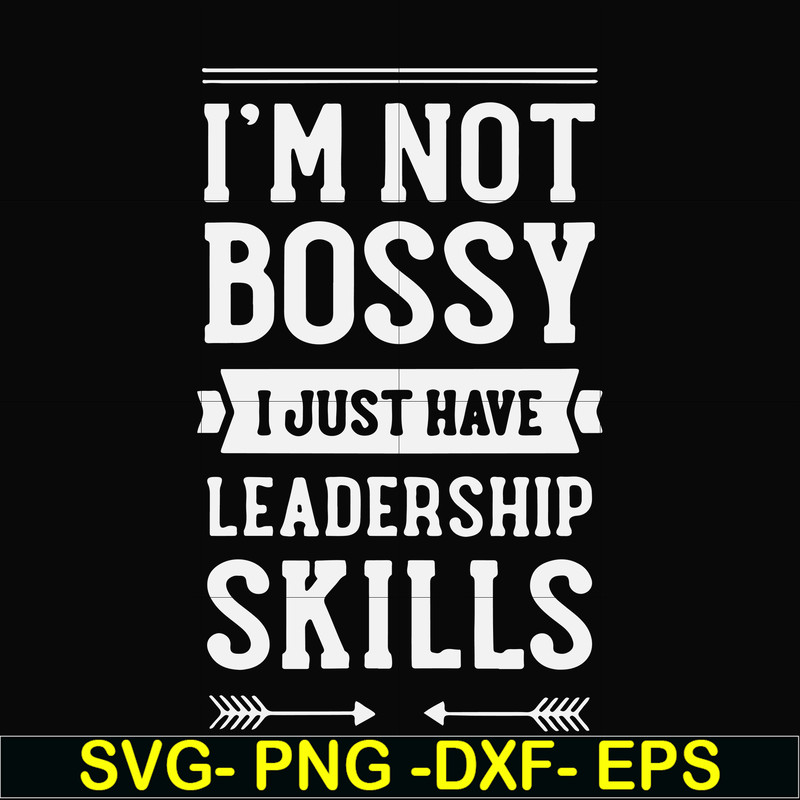 FN000788-I'm not bossy I just have leadership skills svg, png, dxf, eps file FN000788.jpg