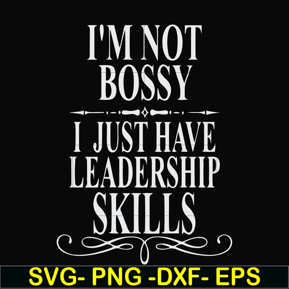 FN000789-I'm not bossy I just have leadership skills svg, png, dxf, eps file FN000789.jpg