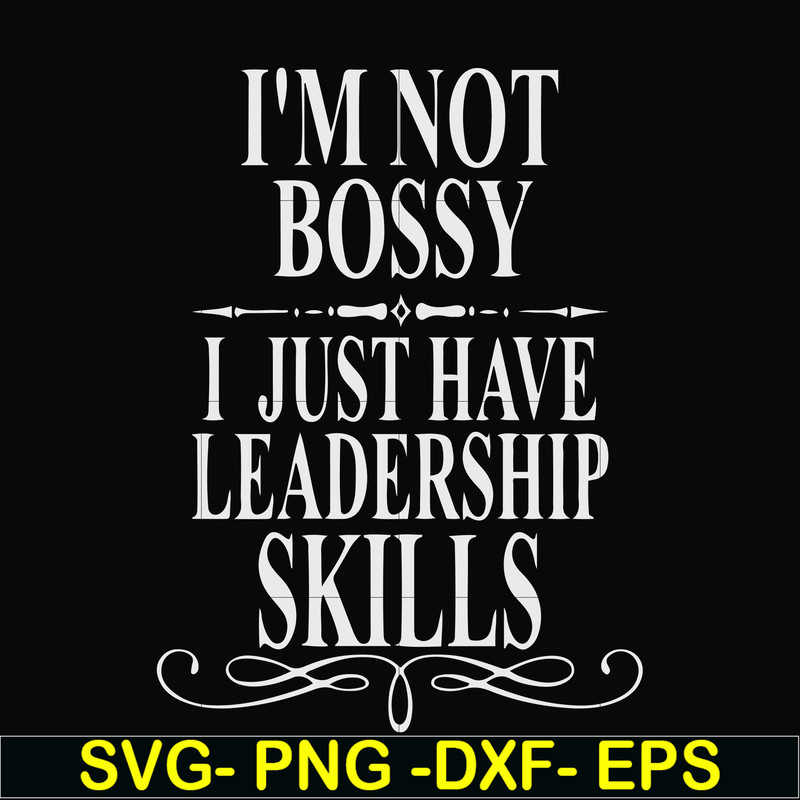 FN000789-I'm not bossy I just have leadership skills svg, png, dxf, eps file FN000789.jpg
