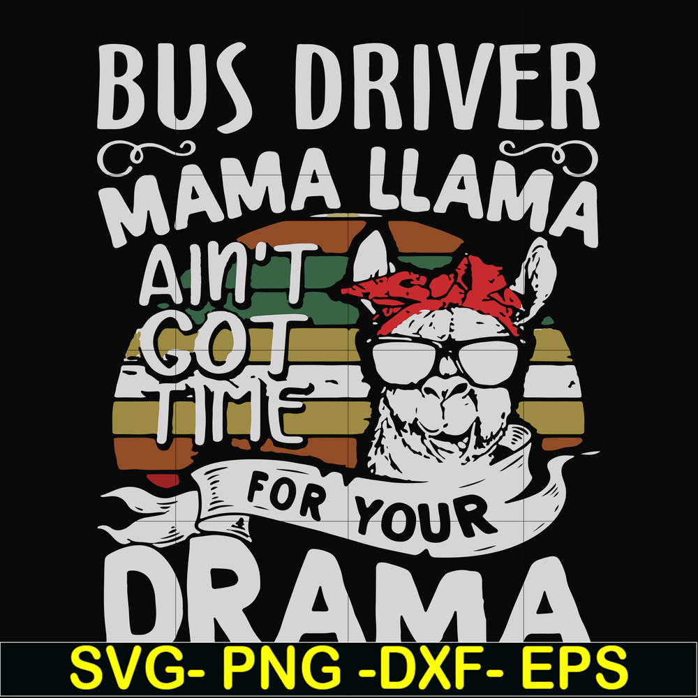 FN000868-Bus driver mama Llama ain't got time for your drama svg, png, dxf, eps file FN000868.jpg