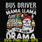 FN000868-Bus driver mama Llama ain't got time for your drama svg, png, dxf, eps file FN000868.jpg