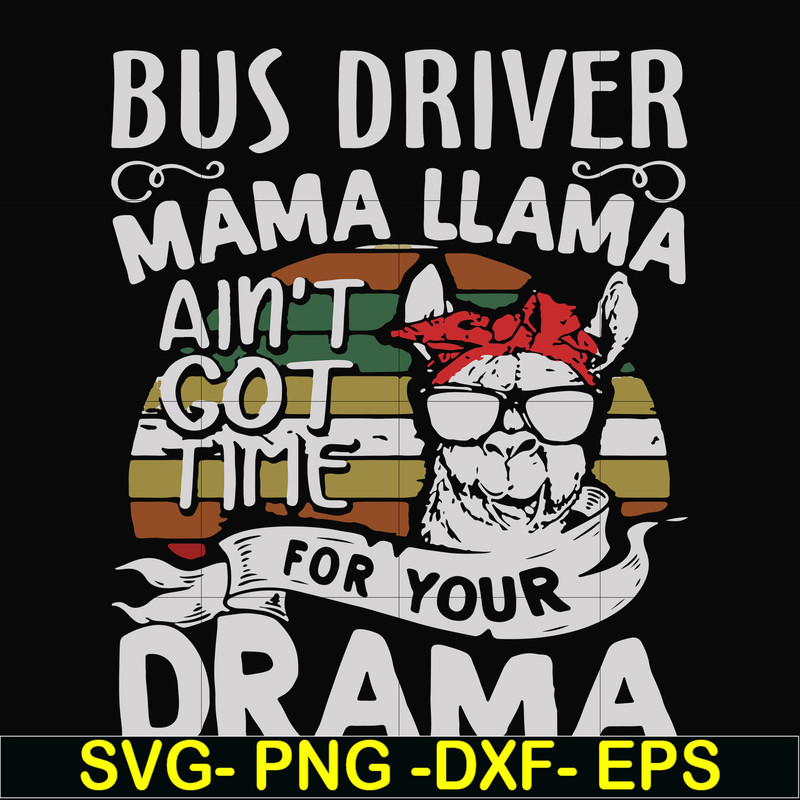 FN000868-Bus driver mama Llama ain't got time for your drama svg, png, dxf, eps file FN000868.jpg