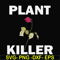 FN000870-Plant killer svg, png, dxf, eps file FN000870.jpg