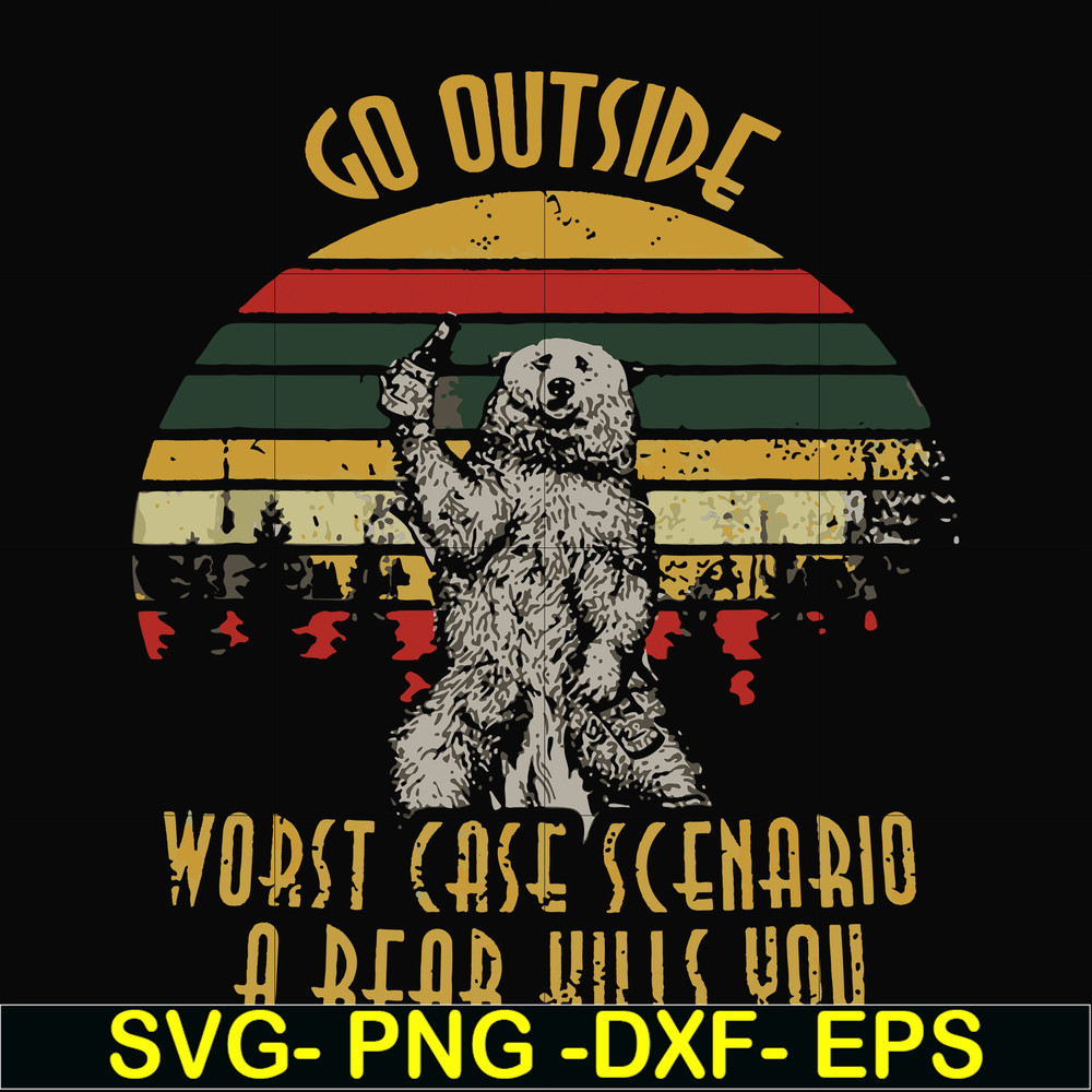 FN000873-Go outside worst case scenario a bear kills you svg, png, dxf, eps file FN000873.jpg