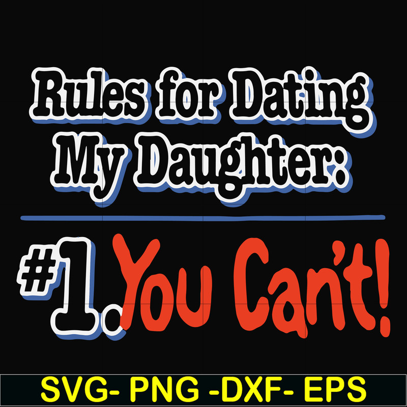 FN000881-Rules for dating my daughter #1. You can't svg, png, dxf, eps file FN000881.jpg