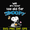 FN00089-We are never too old for snoopy svg, png, dxf, eps file FN00089.jpg