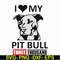 FN000919-I love my pit bull three thousand svg, png, dxf, eps file FN000919.jpg