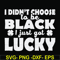 FN000930-I didn't choose to be black I just got lucky svg, png, dxf, eps file FN000930.jpg