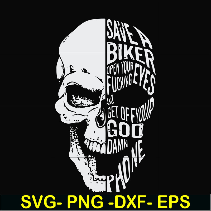 FN000999-Save a biker open your fucking eyesand get off your god damn phone svg, png, dxf, eps file FN000999.jpg