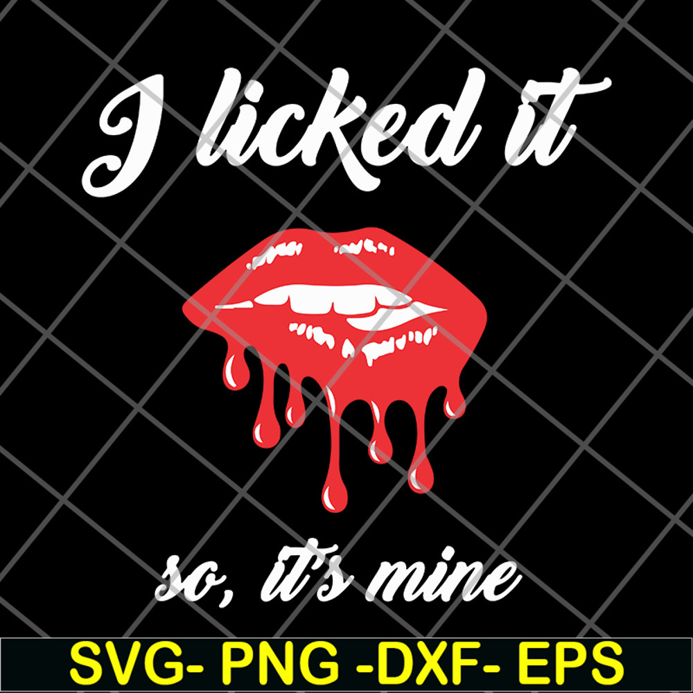 FN11062102-I Licked It So, It's Mine svg, png, dxf, eps digital file FN11062102.jpg
