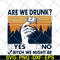 FN11062108- Are We Drunk Yes No Bitch We Might Be Vintage svg, png, dxf, eps digital file FN11062108.jpg
